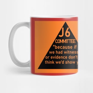 J6 NO EVIDENCE Mug